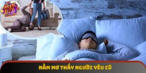 Nằm Mơ Thấy Người Yêu Cũ